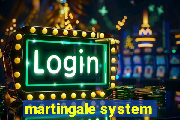 martingale system