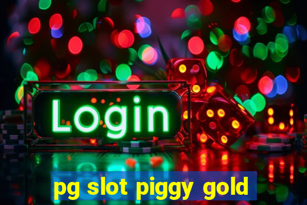 pg slot piggy gold