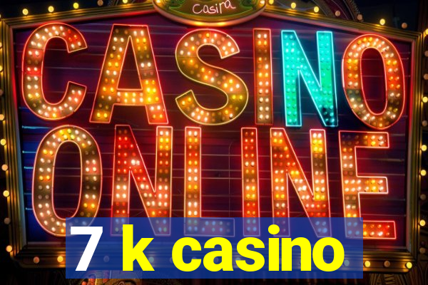 7 k casino