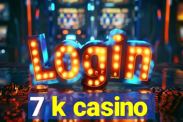 7 k casino