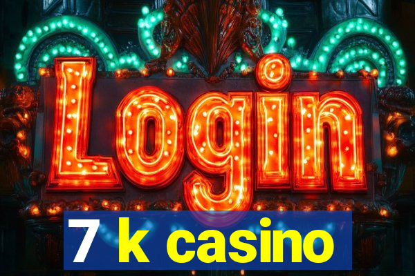 7 k casino