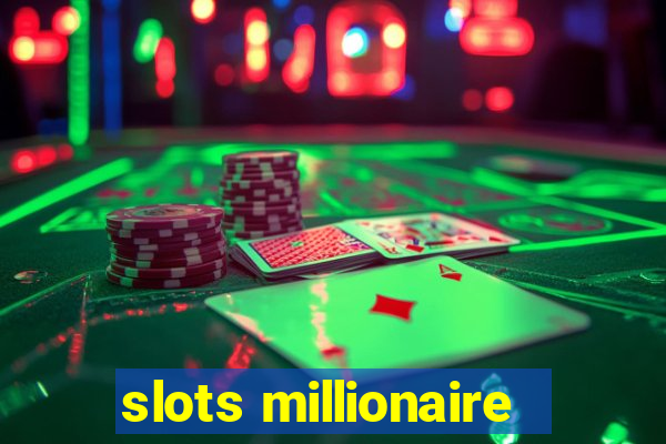 slots millionaire