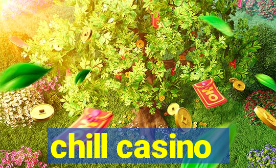 chill casino