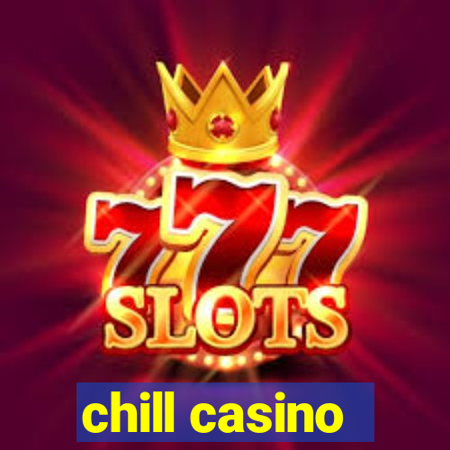 chill casino