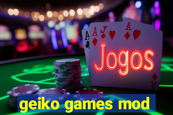 geiko games mod