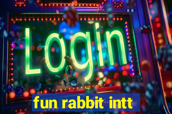 fun rabbit intt