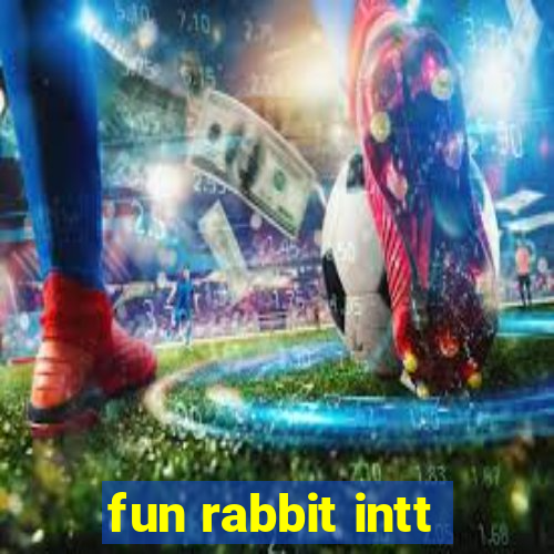 fun rabbit intt