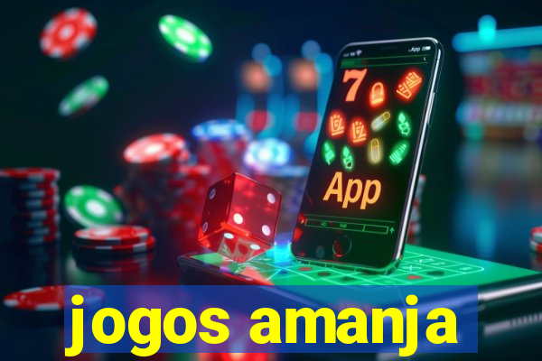 jogos amanja