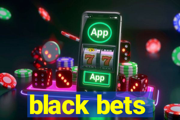 black bets