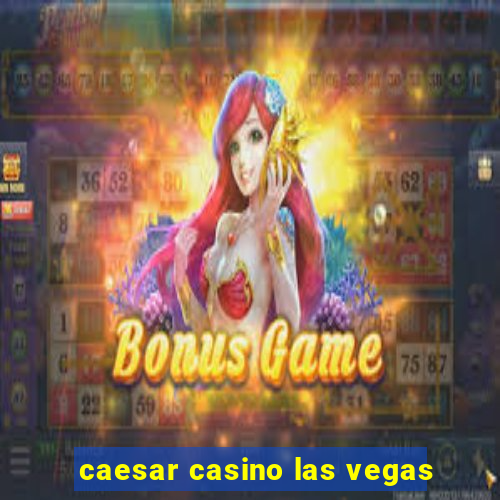 caesar casino las vegas