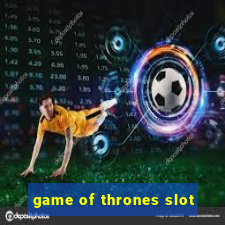 game of thrones slot