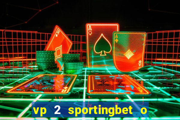 vp 2 sportingbet o que significa