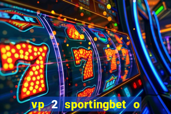 vp 2 sportingbet o que significa