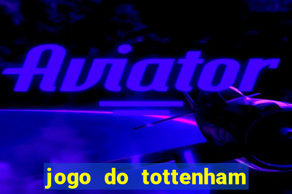 jogo do tottenham hoje palpite