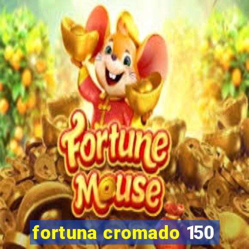 fortuna cromado 150