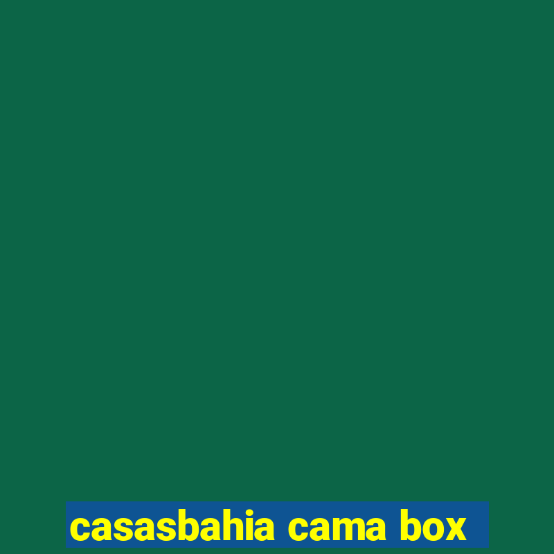 casasbahia cama box