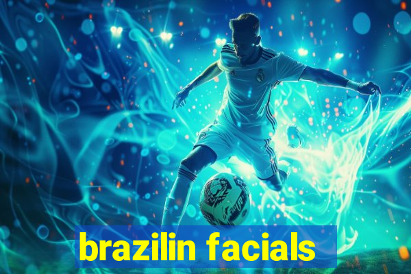 brazilin facials