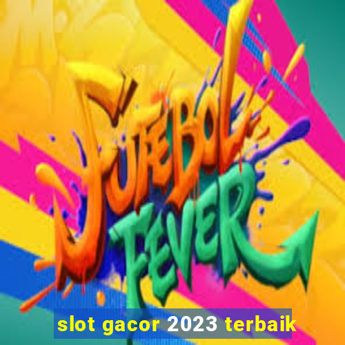 slot gacor 2023 terbaik