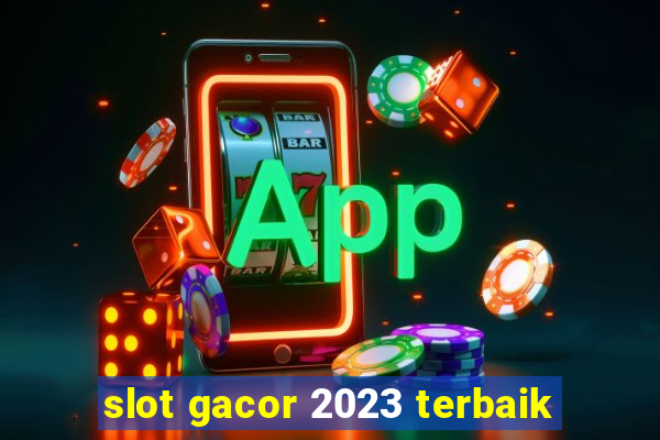 slot gacor 2023 terbaik