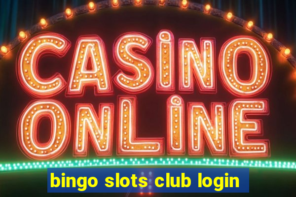 bingo slots club login