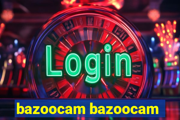 bazoocam bazoocam