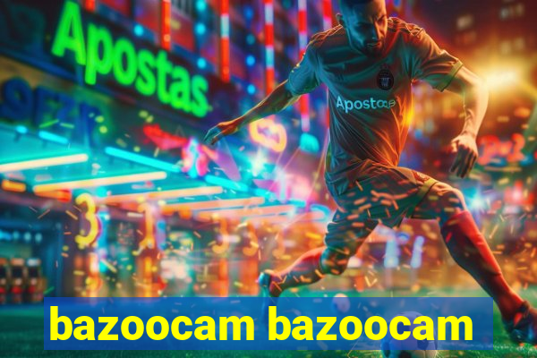 bazoocam bazoocam