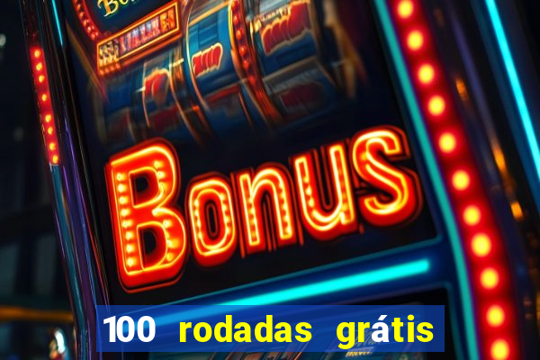 100 rodadas grátis no cadastro