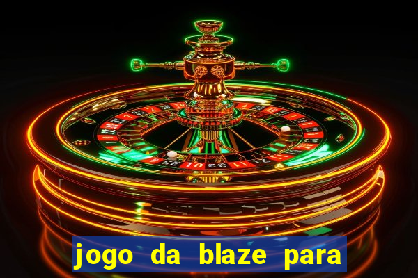 jogo da blaze para ganhar dinheiro