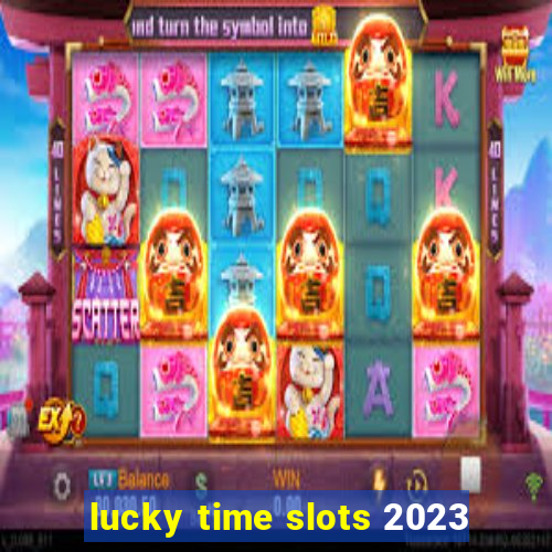 lucky time slots 2023