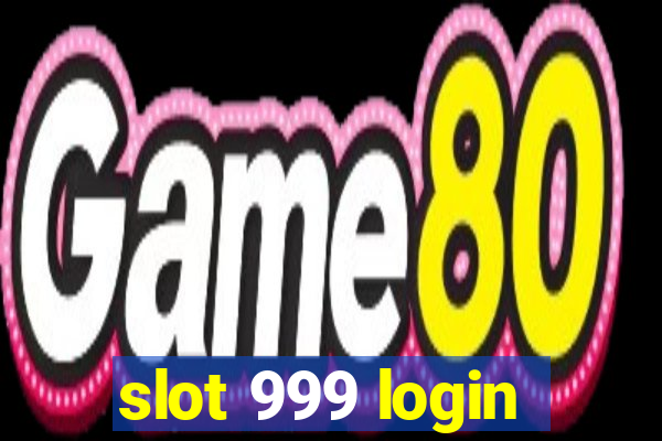 slot 999 login