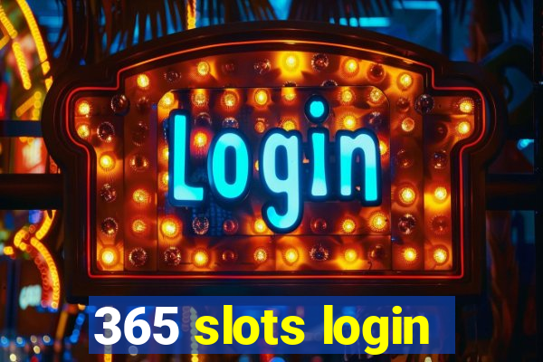 365 slots login