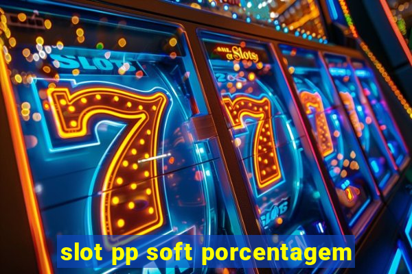 slot pp soft porcentagem