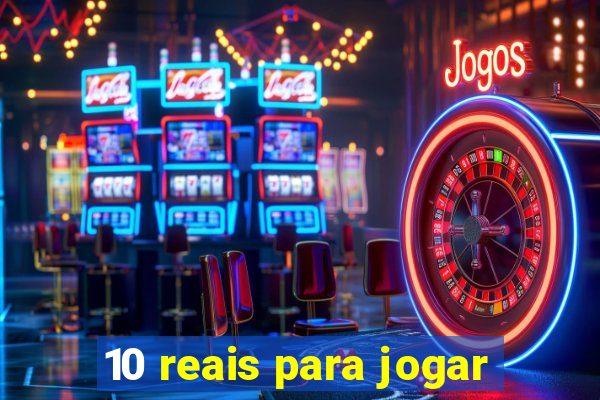 10 reais para jogar