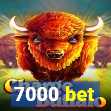 7000 bet