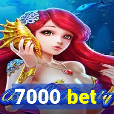 7000 bet