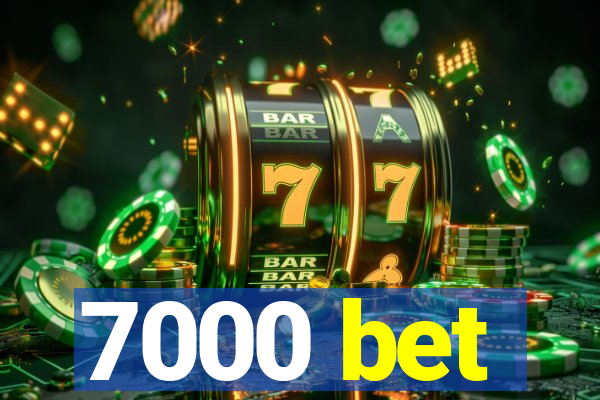 7000 bet