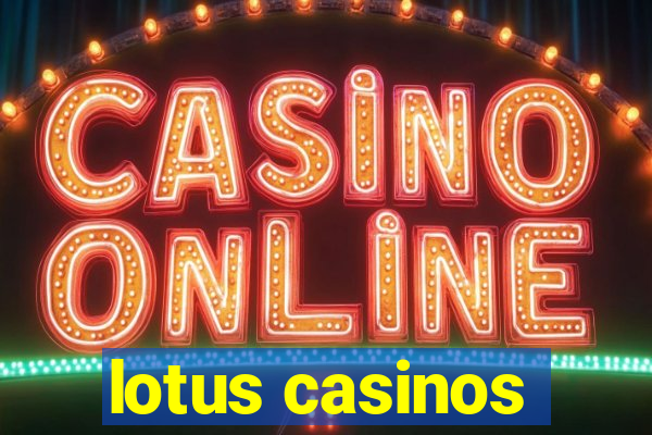 lotus casinos