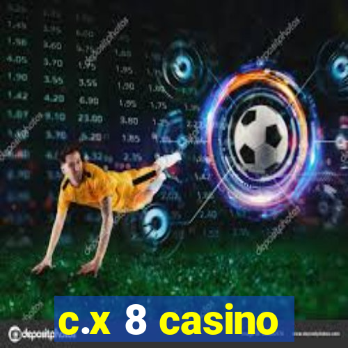 c.x 8 casino