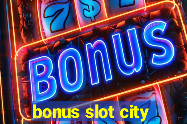 bonus slot city