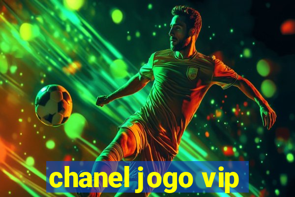 chanel jogo vip