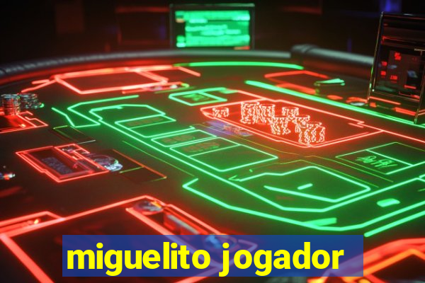 miguelito jogador