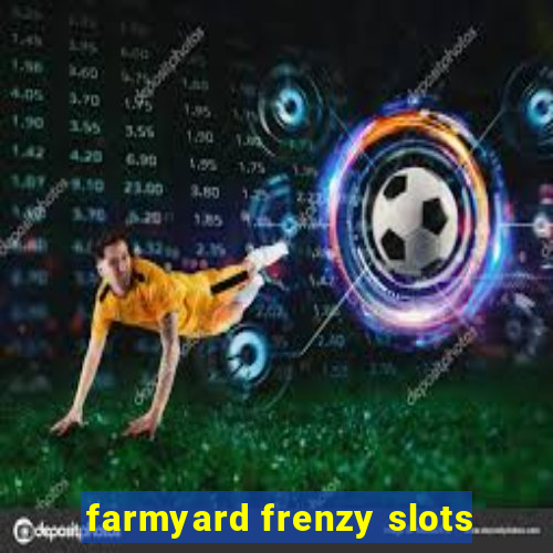 farmyard frenzy slots