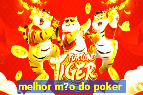 melhor m?o do poker