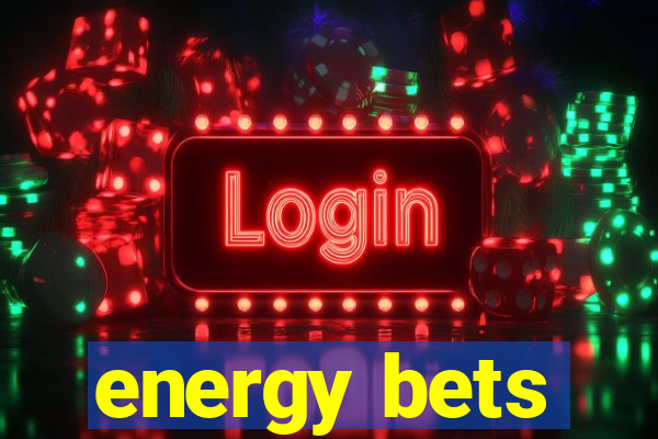 energy bets