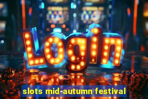 slots mid-autumn festival