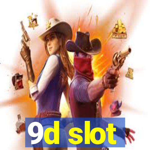 9d slot