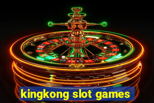 kingkong slot games