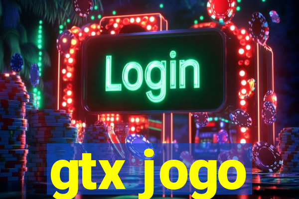 gtx jogo