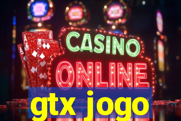 gtx jogo