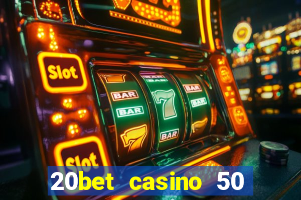 20bet casino 50 free spins